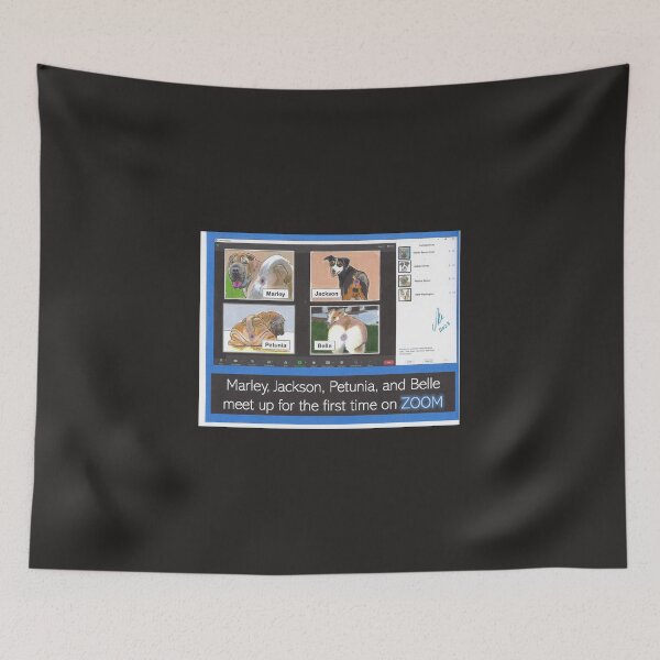 Item preview, Marley, Jackson, Petunia, and Belle Meet Up for the First Time on Zoom designed and sold by RuthyBallard.