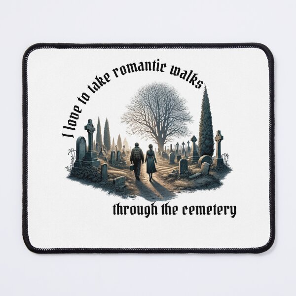 Item preview, I love to take romantic walks through the cemetery designed and sold by absurditeestore.