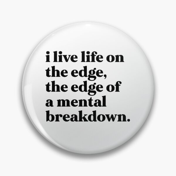 Item preview, I live life on the edge, the edge of a mental breakdown designed and sold by weirdly weird.