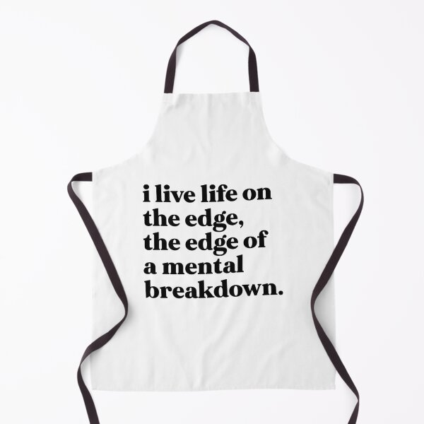 Item preview, I live life on the edge, the edge of a mental breakdown designed and sold by weirdly weird.
