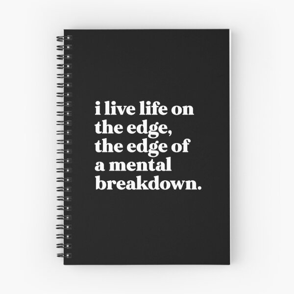 Item preview, I live life on the edge, the edge of a mental breakdown designed and sold by weirdly weird.