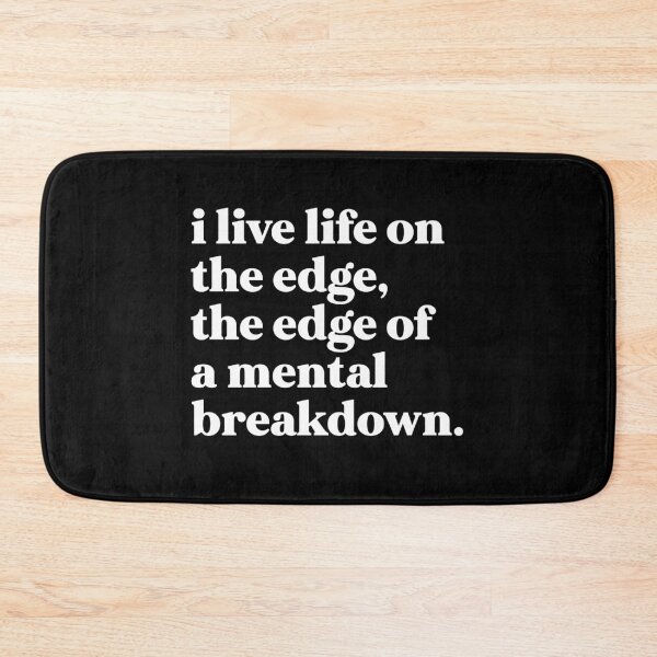Item preview, I live life on the edge, the edge of a mental breakdown designed and sold by weirdly weird.