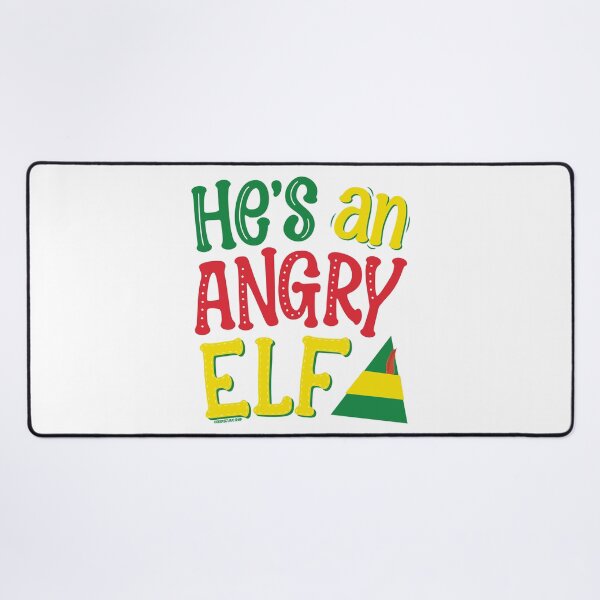 Item preview, He's an Angry Elf, Christmas Movie Quote © GraphicLoveShop designed and sold by Graphic Love Shop.