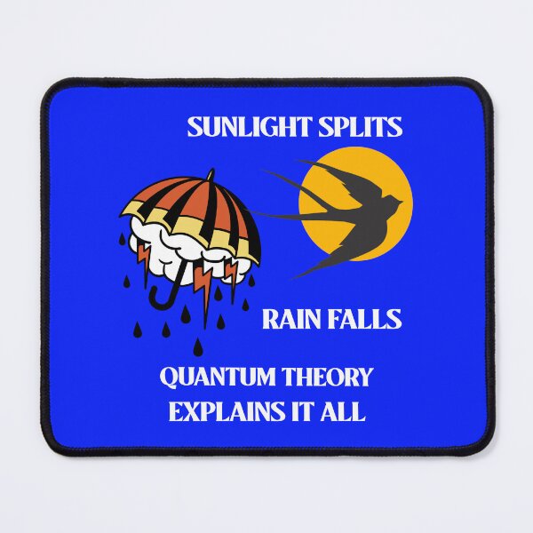 Item preview, Sunlight Splits, Rain Falls, Quantum Theory Explains It All. designed and sold by tinape2007.