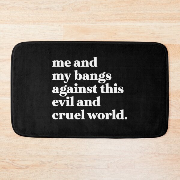 Item preview, Me and my bangs against this evil and cruel world designed and sold by weirdly weird.