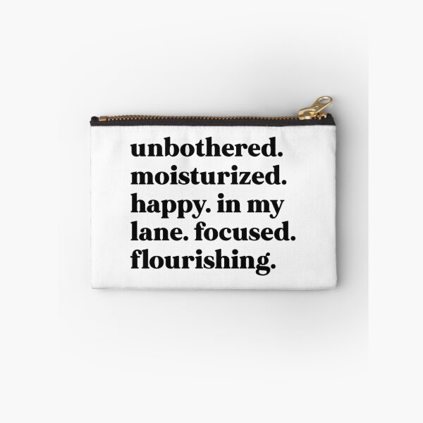 Item preview, Unbothered. Moisturized. Happy. In my lane. Focused. Flourishing designed and sold by weirdly weird.