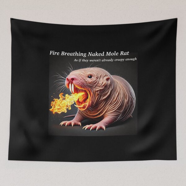 Item preview, Fire Breathing Naked Mole Rat designed and sold by Sunrise427.