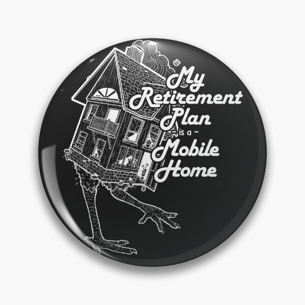 Item preview, My Retirement Plan is a Mobile Home designed and sold by KelpieSpirit.