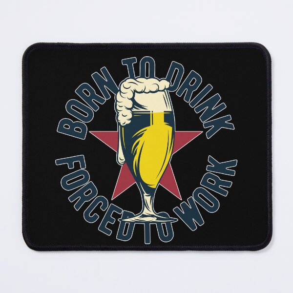 Item preview, Born To Drink Forced To Work designed and sold by SinfamousTwo.
