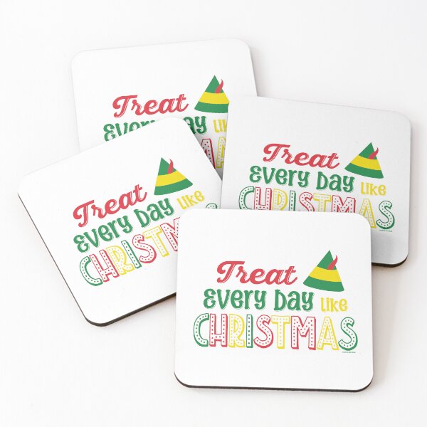 Item preview, Treat Every Day Like Christmas, Elf Code Movie Quote © GraphicLoveShop designed and sold by Graphic Love Shop.