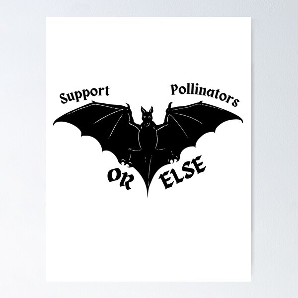 Item preview, Support Pollinators or Else Bat designed and sold by cjgraves1118.