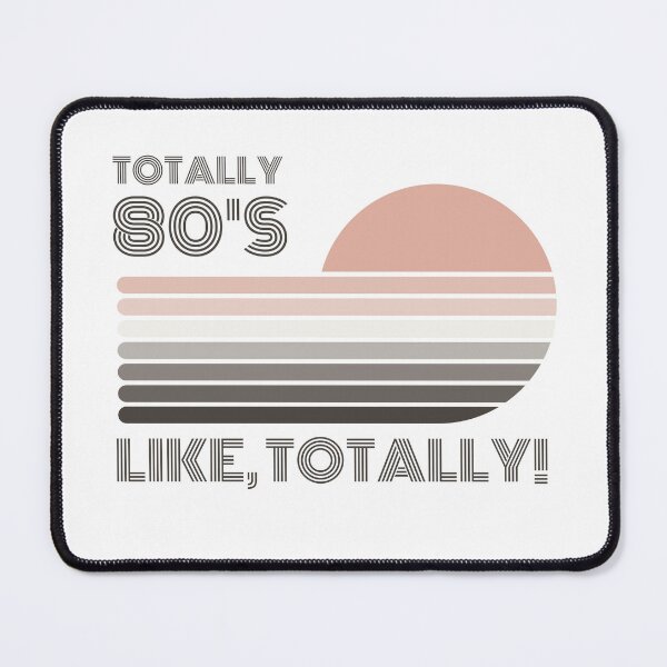 Item preview, Totally 80's. Like, totally ! designed and sold by FuryHive.