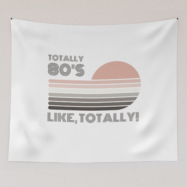 Item preview, Totally 80's. Like, totally ! designed and sold by FuryHive.