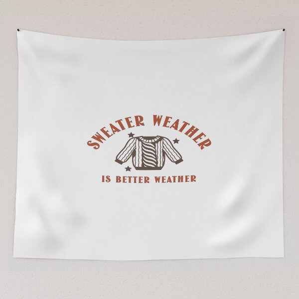 Item preview, Sweater Weather Is Better Weather designed and sold by emcreativeprds.