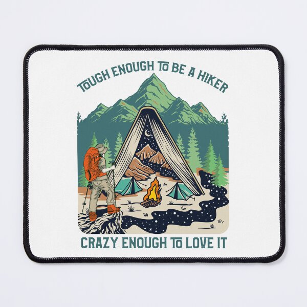 Item preview, Tough Enough to Be a Hiker Crazy Enough to Love it designed and sold by TheCampingHiker.