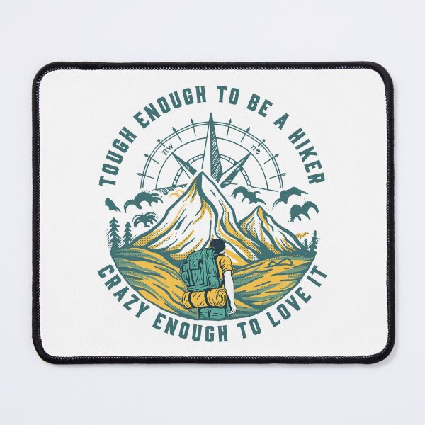 Item preview, Tough Enough to Be a Hiker Crazy Enough to Love it designed and sold by TheCampingHiker.