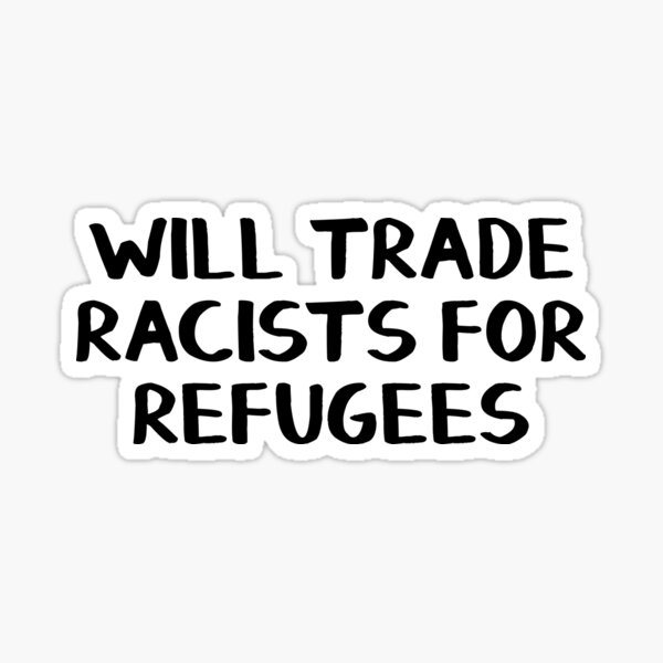 Artikel-Vorschau von Wird Rassisten gegen Flüchtlinge eintauschen, designt und verkauft von allthetees.