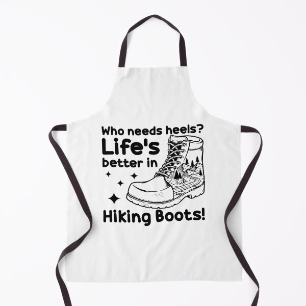Item preview, Who Needs Heels Life's Better in Hiking Boots designed and sold by TheCampingHiker.