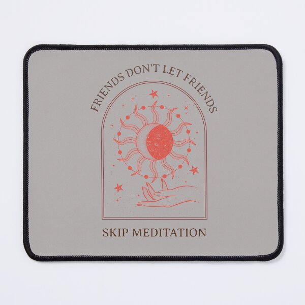 Item preview, Friends Don't Let Friends Skip Meditation designed and sold by S Diaz.