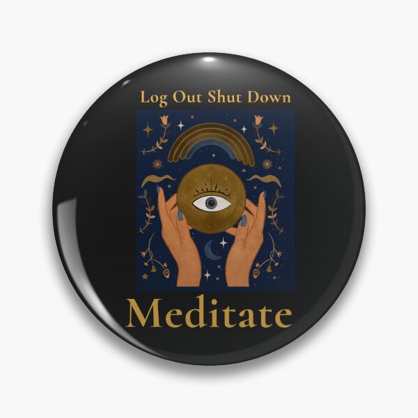 Item preview, Log Out Shut Down Meditate designed and sold by S Diaz.