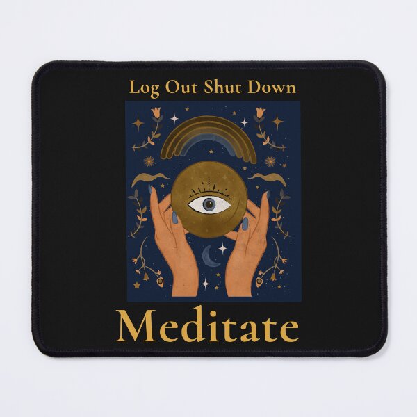 Item preview, Log Out Shut Down Meditate designed and sold by S Diaz.