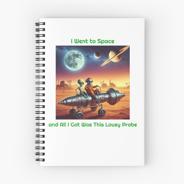 Artikelvorschau, Ich flog ins All und alles, was ich bekam, war diese lausige Sonde entworfen und verkauft von Designs4Uranus.