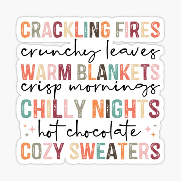 Crackling Fires, Warm Blankets, Chilly Nights, Cozy Sweaters Sticker