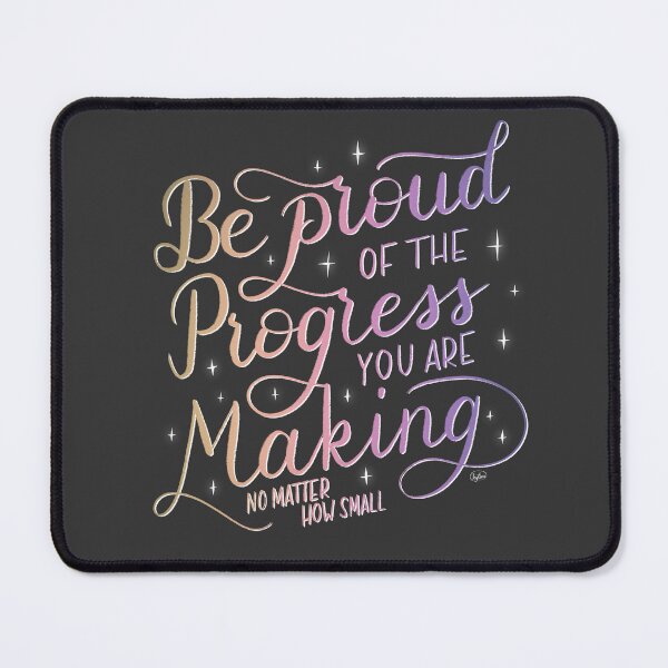 Item preview, be proud of your progress designed and sold by Taylina.