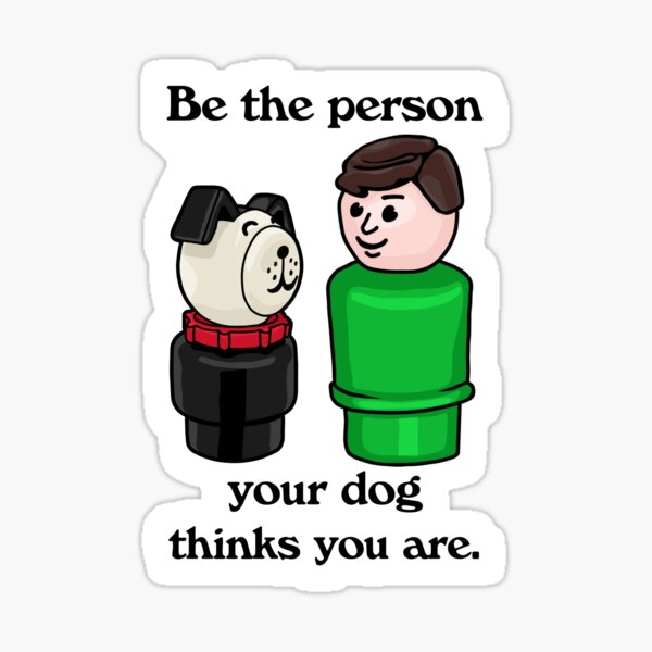 Item preview, Be The Person Your Dog Thinks You Are designed and sold by Unhinged Heather.