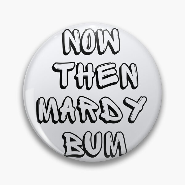 Item preview, Now Then Mardy Bum designed and sold by RunningJoke.