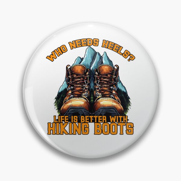 Item preview, Who Needs Heels Life is Better With Hiking Boots designed and sold by TheCampingHiker.