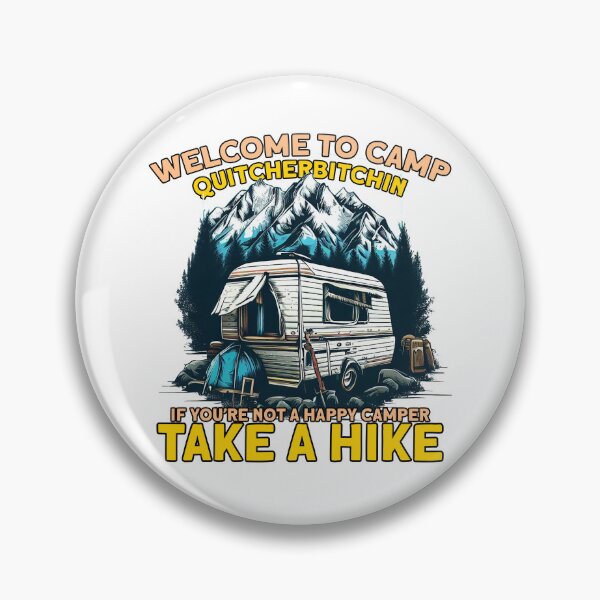 Item preview, Welcome to Camp Quitcherbitchin If You're Not a Happy Camper Take a Hike designed and sold by TheCampingHiker.