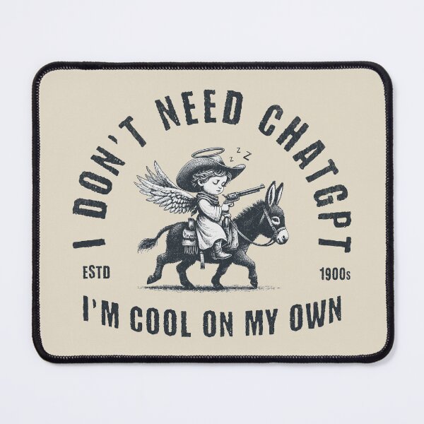 Item preview, I Don't Need ChatGPT I'm Cool On My Own designed and sold by A.I. Took My Job!.