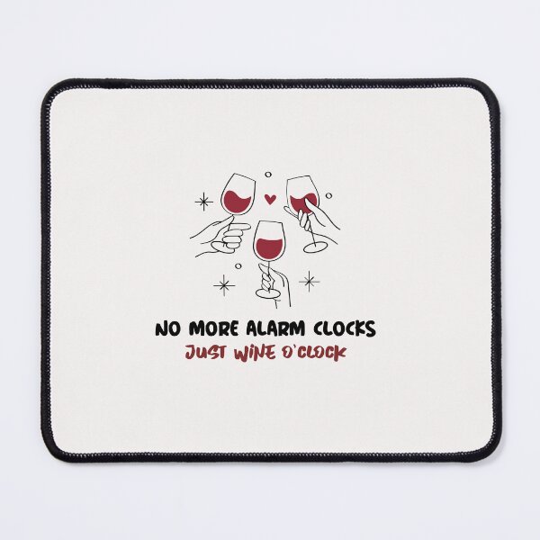 Item preview, No More Alarm Clocks, Just Wine O'Clock designed and sold by S Diaz.