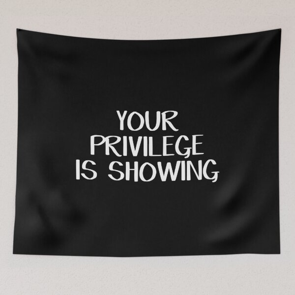 Item preview, Your privilege is showing designed and sold by allthetees.