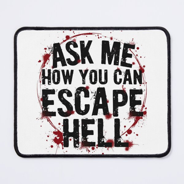 Item preview, Ask Me How You Can Escape Hell designed and sold by Faithloveshop.