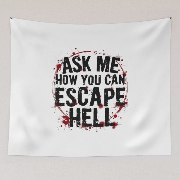 Item preview, Ask Me How You Can Escape Hell designed and sold by Faithloveshop.