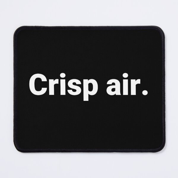 Item preview, Crisp air. designed and sold by Text-based T-Shirts and Gifts.