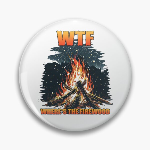 Item preview, Where's the Firewood designed and sold by TheCampingHiker.