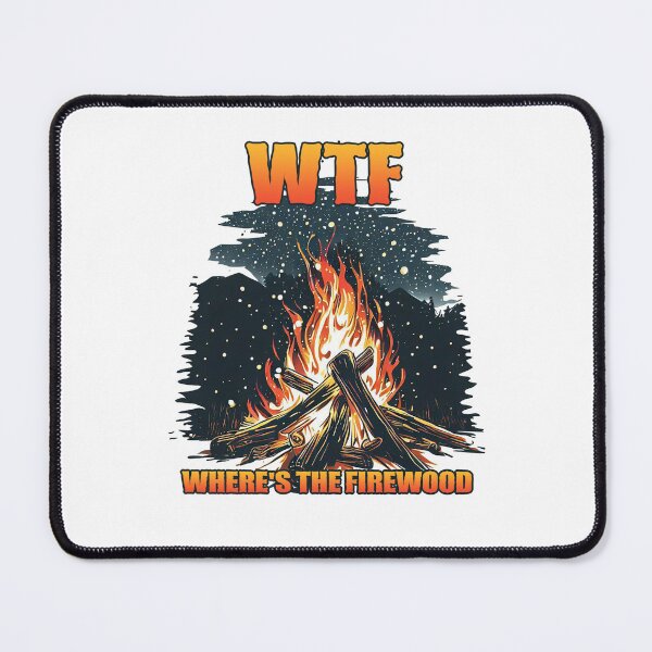 Item preview, Where's the Firewood designed and sold by TheCampingHiker.