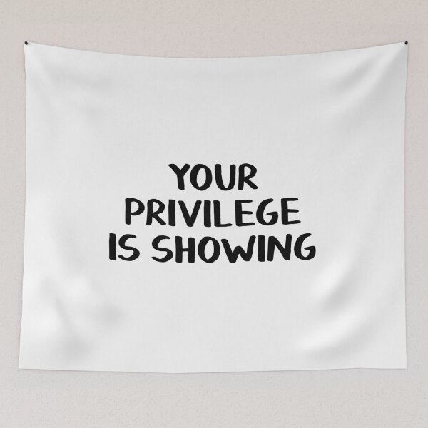 Item preview, Your privilege is showing designed and sold by allthetees.