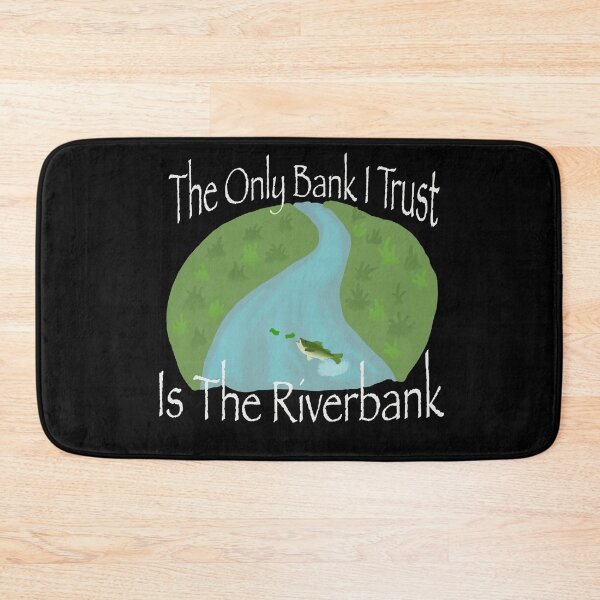 Item preview, The Only Bank I Trust Is The Riverbank designed and sold by ClockworkX.