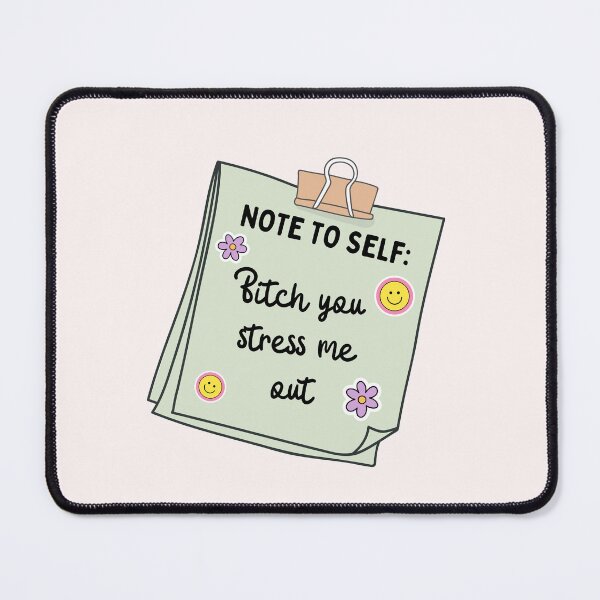 Item preview, Note to self - Bitch you stress me out designed and sold by PeachyLitchi.