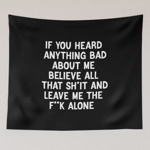 Item preview, if you heard anything bad about me believe all that sh*it and leave me the f**k alone  designed and sold by Kestovi.
