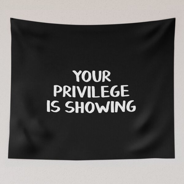 Item preview, Your privilege is showing designed and sold by allthetees.