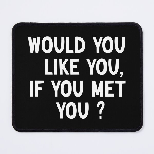 Item preview, would you like you if you met you designed and sold by Kestovi.