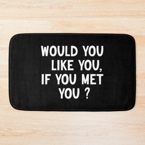 Item preview, would you like you if you met you  designed and sold by Kestovi.