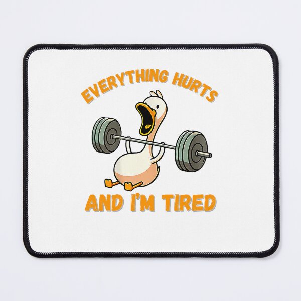 Item preview, Everything Hurts And I'm Tired Duck Funny  designed and sold by LeoVargasVelha.
