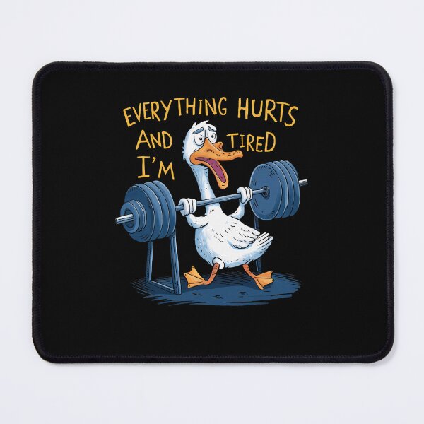 Item preview, Everything Hurts And I'm Tired Duck Funny Workout Gym  designed and sold by LeoVargasVelha.