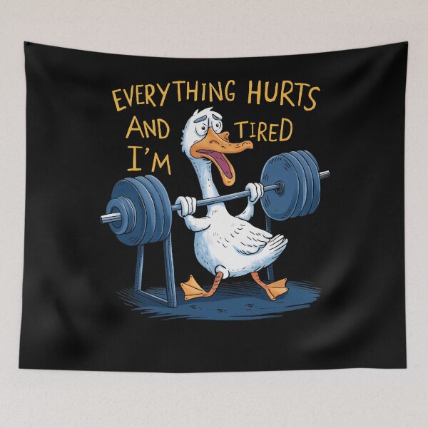 Item preview, Everything Hurts And I'm Tired Duck Funny Workout Gym  designed and sold by LeoVargasVelha.